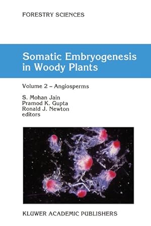 Seller image for Somatic Embryogenesis in Woody Plants: Volume 2: Angiosperms (Forestry Sciences (44-46)). for sale by Wissenschaftl. Antiquariat Th. Haker e.K
