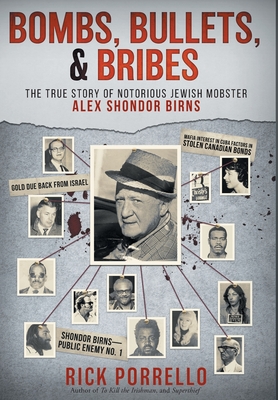 Seller image for Bombs, Bullets, and Bribes: the true story of notorious Jewish mobster Alex Shondor Birns (Hardback or Cased Book) for sale by BargainBookStores