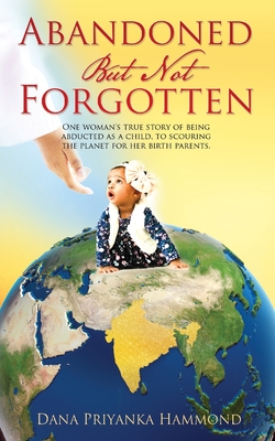 Image du vendeur pour Abandoned but Not Forgotten: "One woman's true story of being abducted as a child. To scouring the planet for her birth parents." (Paperback or Softback) mis en vente par BargainBookStores