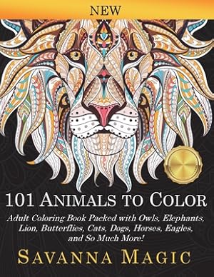 Seller image for 101 Animals To Color: Adult Coloring Book Packed With Owls, Elephants, Lions, Butterflies, Cats, Dogs, Horses, Eagles, And So Much More! (Paperback or Softback) for sale by BargainBookStores