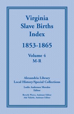 Bild des Verkufers fr Virginia Slave Births Index, 1853-1865, Volume 4, M-R (Paperback or Softback) zum Verkauf von BargainBookStores
