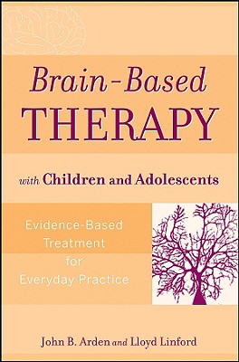 Imagen del vendedor de Brain-Based Therapy with Children and Adolescents: Evidence-Based Treatment for Everyday Practice (Paperback or Softback) a la venta por BargainBookStores