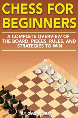 Immagine del venditore per Chess for Beginners: A Complete Overview of the Board, Pieces, Rules, and Strategies to Win (Paperback or Softback) venduto da BargainBookStores
