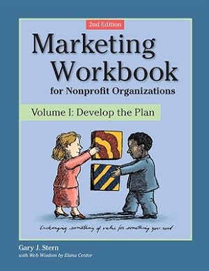 Bild des Verkufers fr Marketing Workbook for Nonprofit Organizations: Develop the Plan (Hardback or Cased Book) zum Verkauf von BargainBookStores