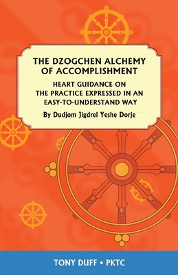 Bild des Verkufers fr The Dzogchen Alchemy of Accomplishment: Heart Guidance on the Practice Expressed in an Easy-To-Understand Way (Paperback or Softback) zum Verkauf von BargainBookStores