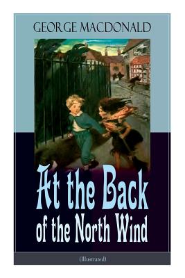 Image du vendeur pour At the Back of the North Wind (Illustrated): Children's Classic Fantasy Novel (Paperback or Softback) mis en vente par BargainBookStores