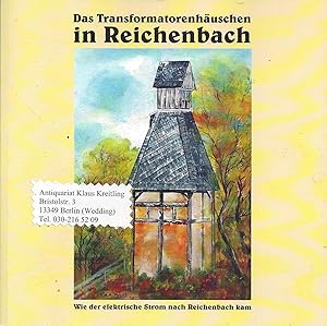 Das Transformatorenhäuschen in Reichenbach. Wie der elektrische Strom nach Reichenbach kam