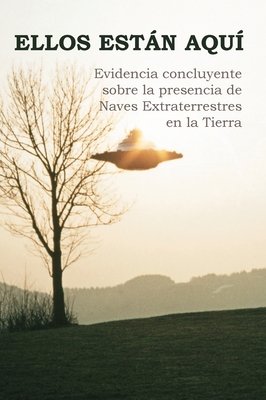 Seller image for Ellos Est�n Aqu�: Evidencia concluyente sobre la presencia de Naves Extraterrestres en la Tierra (Hardback or Cased Book) for sale by BargainBookStores