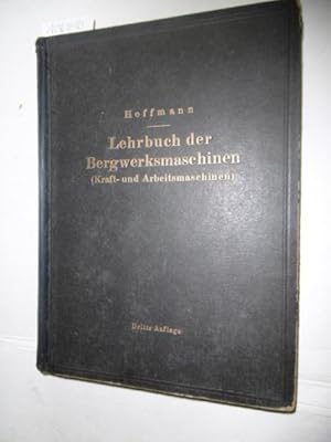 Bild des Verkufers fr Lehrbuch der Bergwerksmaschinen : (Kraft- u. Arbeitsmaschinen) zum Verkauf von Gebrauchtbcherlogistik  H.J. Lauterbach