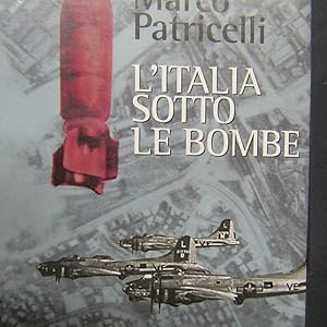 Imagen del vendedor de L'Italia sotto le bombe Guerra aerea e vita civile 1940 - 1945 a la venta por Antonio Pennasilico