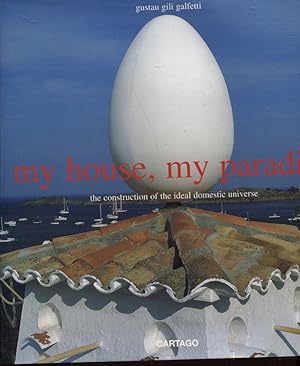 Imagen del vendedor de MY HOUSE, MY PARADISE : THE CONSTRUCTION OF THE IDEAL DOMESTIC UNIVERSE a la venta por Dromanabooks