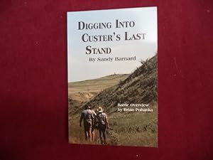 Seller image for Digging Into Custer's Last Stand. Inscribed by the author. Battle Overview. for sale by BookMine