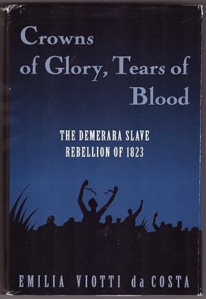 Immagine del venditore per Crowns of Glory, Tears of Blood The Demerara Slave Rebellion of 1823 venduto da Ainsworth Books ( IOBA)