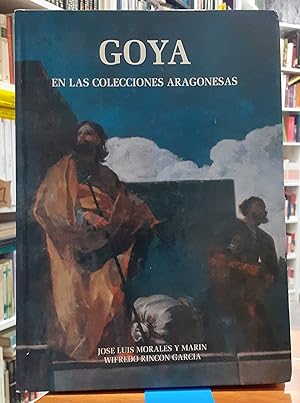 Seller image for Goya en las colecciones Aragonesas for sale by Paraso Lector