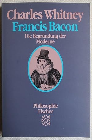 Bild des Verkufers fr Francis Bacon : Die Begrndung der Moderne zum Verkauf von VersandAntiquariat Claus Sydow