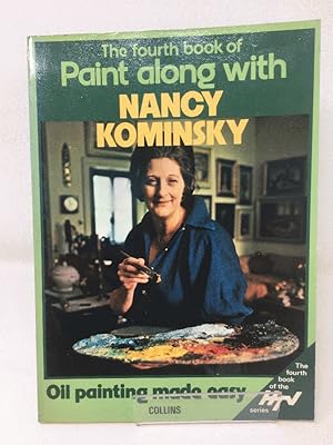 Seller image for The Fourth Book of Paint Along with Nancy Kominsky; Oil Painting Made Easy for sale by Cambridge Recycled Books