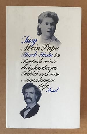 Bild des Verkufers fr Mein Papa : Mark Twain im Tagebuch seiner dreizehnjhrigen Tochter Susy u. seine Anm. dazu. zum Verkauf von Antiquariat Peda