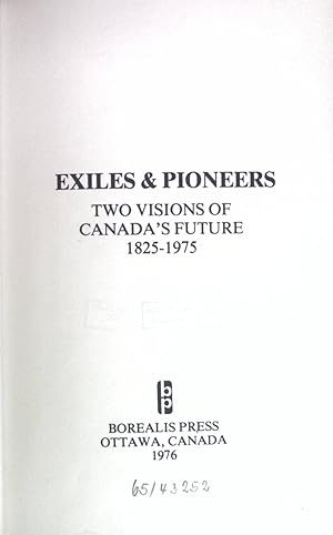 Bild des Verkufers fr Exiles & pioneers: Two visions of Canada's future, 1825-1975 zum Verkauf von books4less (Versandantiquariat Petra Gros GmbH & Co. KG)