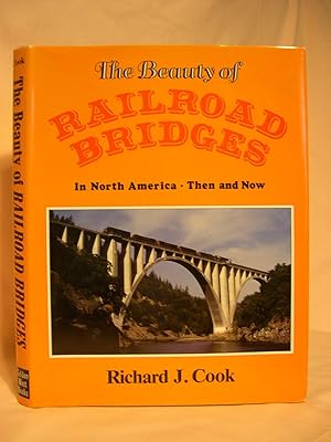 THE BEAUTY OF RAILROAD BRIDGES IN NORTH AMERICA - THEN AND NOW