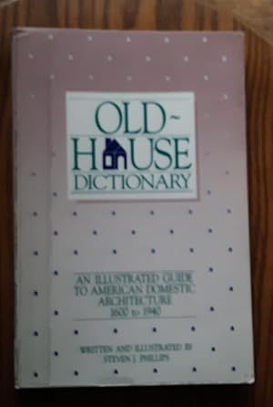 Seller image for Old House Dictionary: An Illustrated Guide to American Domestic Architecture 1600 to 1940 for sale by Grandma Betty's Books