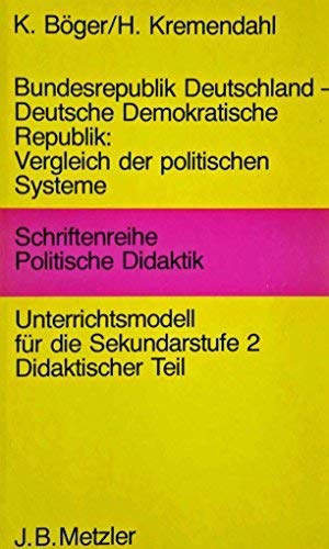 Bild des Verkufers fr Bundesrepublik Deutschland - Deutsche Demokratische Republik: Vergleich der politischen Systeme. Didaktischer Teil. Unterrichtsmodelle fr die Sekundarstufe 2 zum Verkauf von Gabis Bcherlager