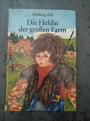 Bild des Verkufers fr Die Heldin der groen Farm zum Verkauf von Versandantiquariat Cornelius Lange