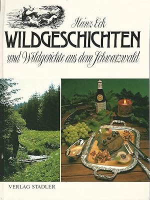 Bild des Verkufers fr Wildgeschichten und Wildgerichte aus dem Schwarzwald. zum Verkauf von Lewitz Antiquariat