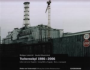 Tschernobyl 1986 - 2006 : Leben mit einer Tragödie. [Hrsg. "Kinder von Tschernobyl" - Stiftung de...