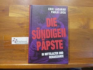 Bild des Verkufers fr Die sndigen Ppste in Mittelalter und Renaissance. Eric Lacanau ; Paolo Luca zum Verkauf von Antiquariat im Kaiserviertel | Wimbauer Buchversand