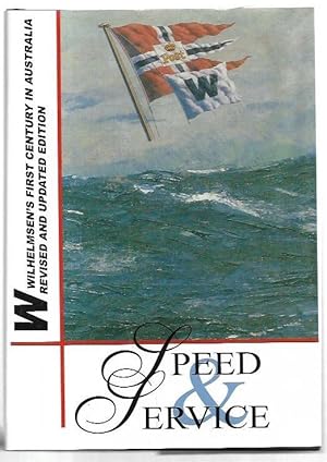 Imagen del vendedor de Speed & Service : Wilhelmsen's First Century in Australia. Revised and Updated Edition. a la venta por City Basement Books
