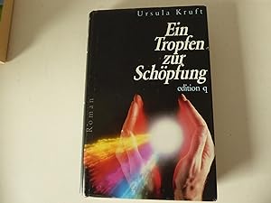 Seller image for Ein Tropfen zur Schpfung. Edition q. Roman. Hardcover mit Schutzumschlag for sale by Deichkieker Bcherkiste