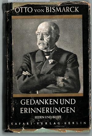 Gedanken und Erinnerungen : Reden und Briefe. Otto von Bismarck. [Hrsg. u. bearb. v. Kurt L. Walt...