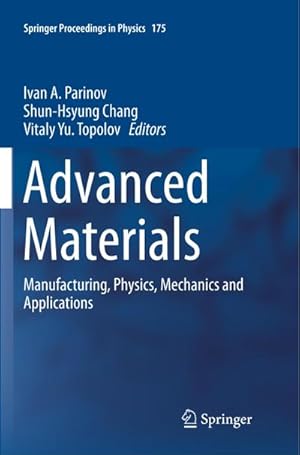 Seller image for Advanced Materials: Manufacturing, Physics, Mechanics and Applications (Springer Proceedings in Physics (175), Band 175) : Manufacturing, Physics, Mechanics and Applications for sale by AHA-BUCH