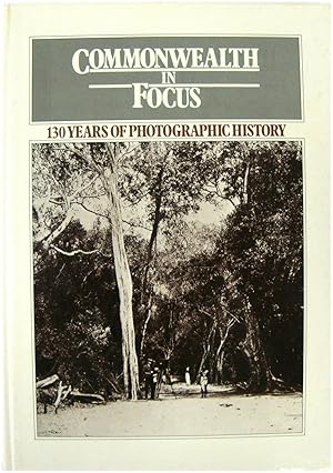 Bild des Verkufers fr Commonwealth in Focus: 130 Years of Photographic History zum Verkauf von PsychoBabel & Skoob Books