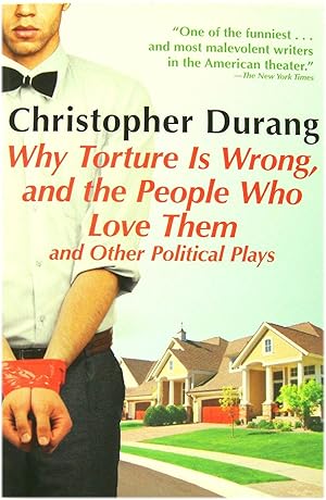 Seller image for Why Torture Is Wrong, and the People Who Love Them: And Other Political Plays for sale by PsychoBabel & Skoob Books