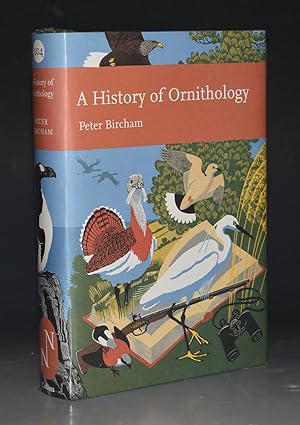 Imagen del vendedor de A History of Ornithology. (New Naturalist 104) a la venta por PROCTOR / THE ANTIQUE MAP & BOOKSHOP