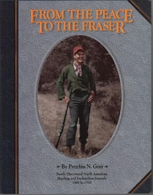 From the Peace to the Fraser: Newly Discovered North American Hunting and Exploration Journals 19...