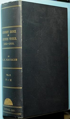 Subject Index of the Modern Works Added to the British Museum Library in the years 1881-1900 Vol....