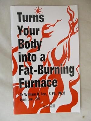 TURNS YOUR BODY INTO A FAT-BURNING FURNACE