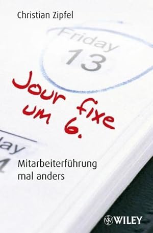 Image du vendeur pour Jour Fixe Um 6: Mitarbeiterfhrung mal anders : Mitarbeiterfhrung mal anders mis en vente par AHA-BUCH GmbH