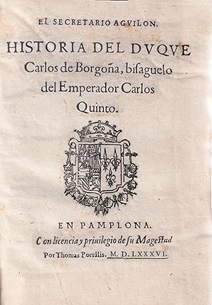 Image du vendeur pour Historia del Duque Carlos de Borgoña, bisaguelo del Emperador Carlos Quinto. mis en vente par Librera Jos Porra Turanzas S.A.