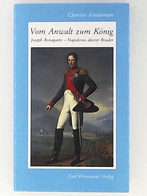 Seller image for Vom Anwalt zum Knig: Joseph Bonaparte - Napoleons lterer Bruder for sale by Leserstrahl  (Preise inkl. MwSt.)