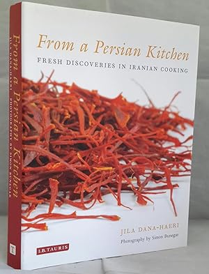 From a Persian Kitchen. Fresh Discoveries in Iranian Cooking.