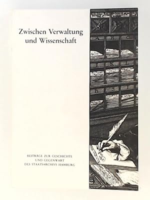 Seller image for Zwischen Verwaltung und Wissenschaft. Beitrge zur Geschichte und Gegenwart des Staatsarchivs Hamburg for sale by Leserstrahl  (Preise inkl. MwSt.)