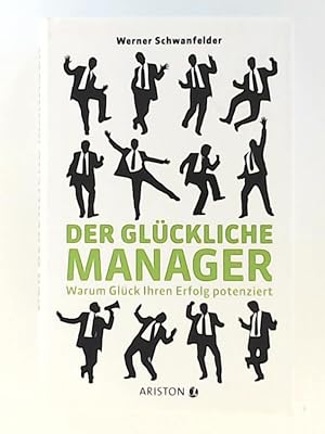Bild des Verkufers fr Der glckliche Manager: Warum Glck Ihren Erfolg potenziert zum Verkauf von Leserstrahl  (Preise inkl. MwSt.)