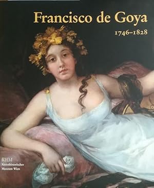 Francisco de Goya 1746-1818. Prophet der Moderne.