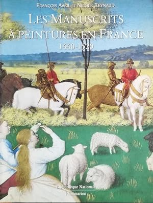 Les Manuscrits à Peintures en France 1440 - 1520.