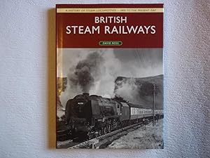 Bild des Verkufers fr British Steam Railways: A History of Steam Locomotives - 1800 to the Present Day zum Verkauf von Carmarthenshire Rare Books