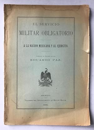 El Servicio Militar Obligatorio. A La Nación Mexicana Y Al Ejército