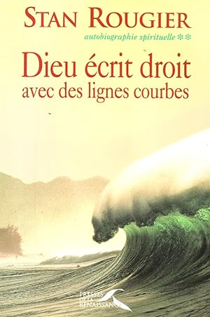 Seller image for Dieu ecrit droit avec des lignes courbes-Autobiographie spirituelle II for sale by JP Livres